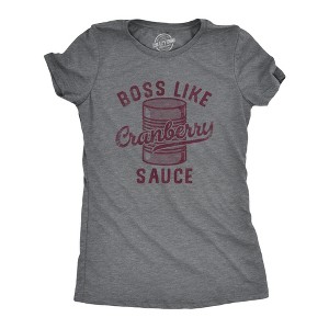 Womens Boss Like Cranberry Sauce T Shirt Funny Thanksgiving Dinner Tee For Ladies - Crazy Dog Women's T Shirt - 1 of 4