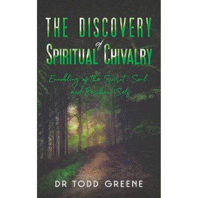 The Discovery of Spiritual Chivalry - by  Todd Greene (Paperback)