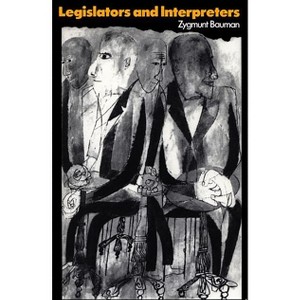 Legislators and Interpreters - by  Zygmunt Bauman (Paperback) - 1 of 1