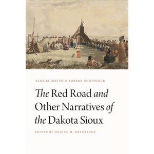 The Red Road and Other Narratives of the Dakota Sioux - (Studies in the Anthropology of North American Indians) by  Samuel Mniyo & Robert Goodvoice - 1 of 1