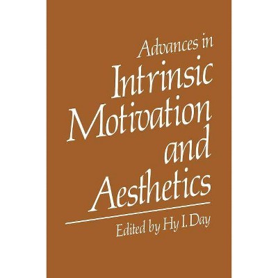 Advances in Intrinsic Motivation and Aesthetics - by  Hy I Day (Paperback)