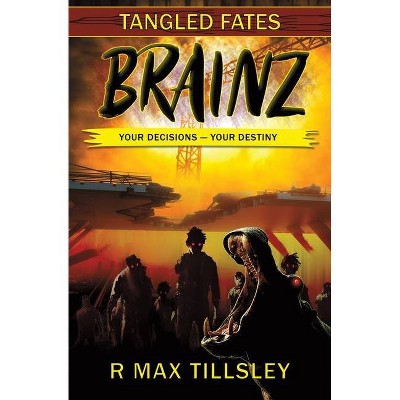 Brainz - (Tangled Fates) by  R Max Tillsley (Paperback)