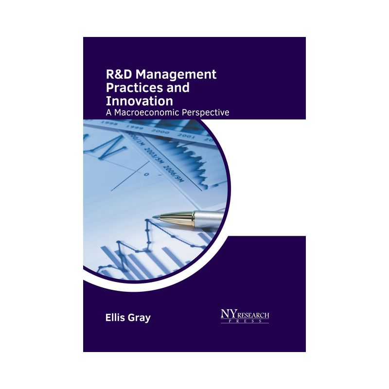 R&d Management Practices and Innovation: A Macroeconomic Perspective - by  Ellis Gray (Hardcover), 1 of 2