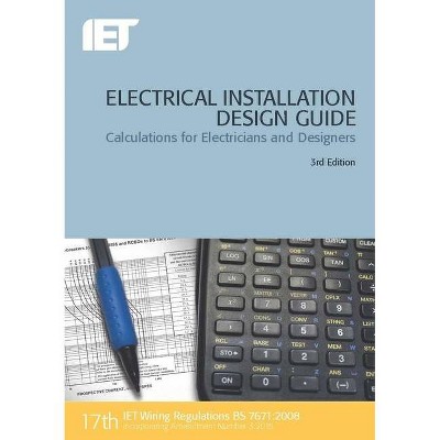 Electrical Installation Design Guide - (Electrical Regulations) 3rd Edition by  The Institution of Engineering and Technology (Paperback)