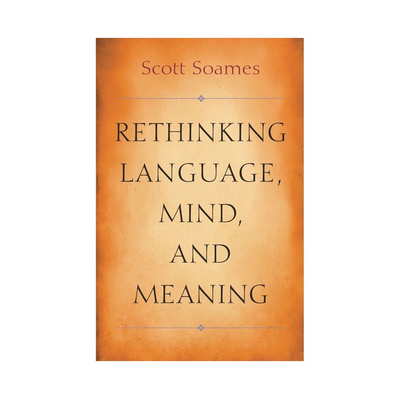 Rethinking Language, Mind, and Meaning - (Carl G. Hempel Lecture) by Scott Soames, 1 of 2