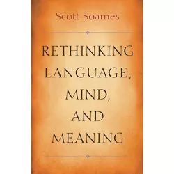 Rethinking Language, Mind, and Meaning - (Carl G. Hempel Lecture) by  Scott Soames (Paperback)