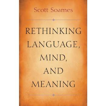 Rethinking Language, Mind, and Meaning - (Carl G. Hempel Lecture) by Scott Soames