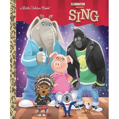 Illumination's Sing Little Golden Book - by  Arie Kaplan (Hardcover)