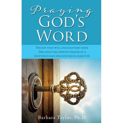 Praying God's Word - by  Barbara Taylor Ph D (Paperback)