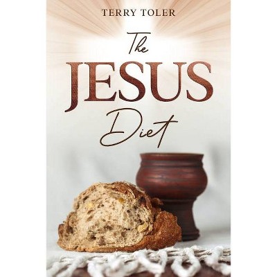 The Jesus Diet - (Feeling Free) by  Terry Toler (Paperback)