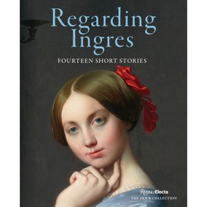 Regarding Ingres: Fourteen Short Stories - (Hardcover) - 1 of 1
