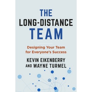The Long-Distance Team - (The Long-Distance Worklife) by  Kevin Eikenberry & Wayne Turmel (Paperback) - 1 of 1