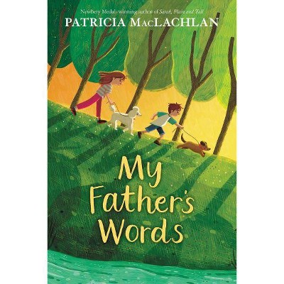  My Father's Words - by  Patricia MacLachlan (Hardcover) 