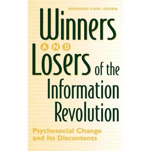 Winners and Losers of the Information Revolution - by  Bernard Rosen (Hardcover) - 1 of 1