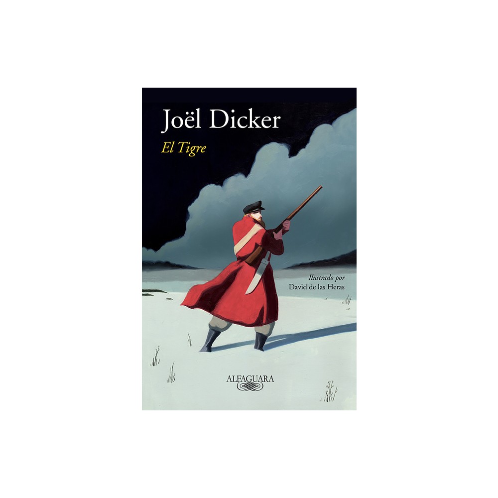 El Tigre / The Tiger - by Joel Dicker (Paperback)