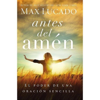 Antes del Amén - by  Max Lucado (Paperback)