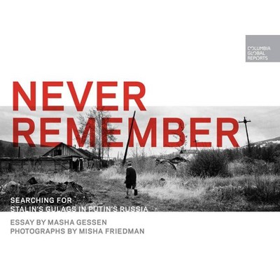 Never Remember - by  Masha Gessen (Hardcover)