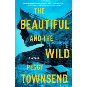 The Beautiful and the Wild - by  Peggy Townsend (Paperback) - 1 of 1