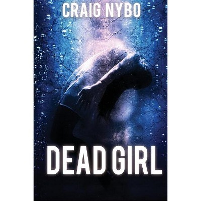 Dead Girl - by  Craig Nybo (Paperback)
