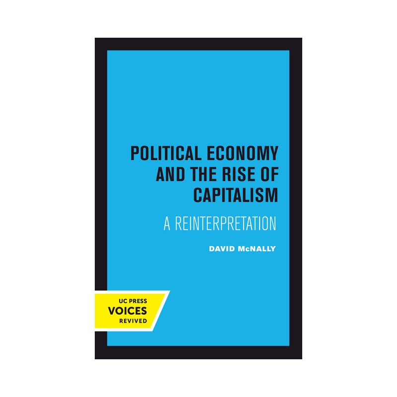Political Economy and the Rise of Capitalism - by  David McNally (Paperback), 1 of 2