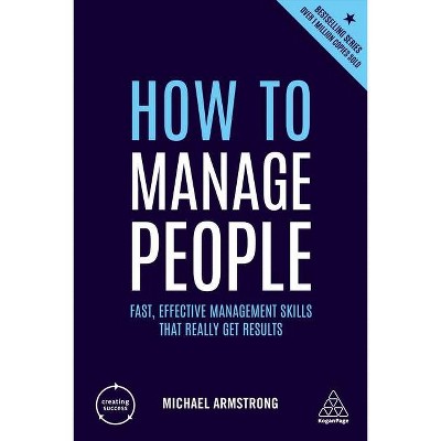 How to Manage People - (Creating Success) 4th Edition by  Michael Armstrong (Paperback)