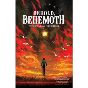 Behold, Behemoth - by  Tate Brombal (Paperback) - 1 of 1