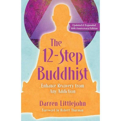 The 12-Step Buddhist 10th Anniversary Edition - by  Darren Littlejohn (Paperback)