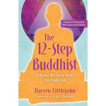 The 12-Step Buddhist 10th Anniversary Edition - by  Darren Littlejohn (Paperback)