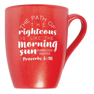 The Path Of The Righteous Is Like The Morning Sun Shining Ever Brighter Proverbs 4:18 Crimson Red 10 ounce New Bone China Coffee Cup Mug