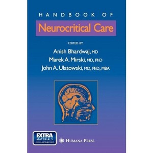 Handbook of Neurocritical Care - (Current Clinical Neurology) by  Anish Bhardwaj & Marek A Mirski & John A Ulatowski (Mixed Media Product) - 1 of 1