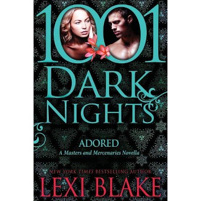 Adored - (1001 Dark Nights) by  Lexi Blake (Paperback)