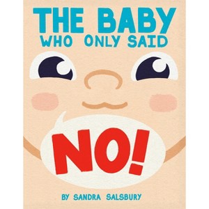 The Baby Who Only Said No! - by  Sandra Salsbury (Hardcover) - 1 of 1