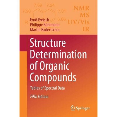 Structure Determination of Organic Compounds - 5th Edition by  Ernö Pretsch & Philippe Bühlmann & Martin Badertscher (Paperback)