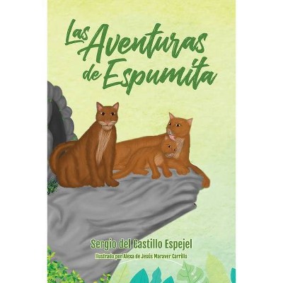 Las Aventuras de Espumita - by  Sergio del Castillo Espejel (Paperback)
