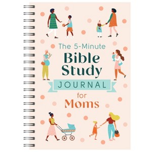 The 5-Minute Bible Study Journal for Moms - by  Dena Dyer (Spiral Bound) - 1 of 1