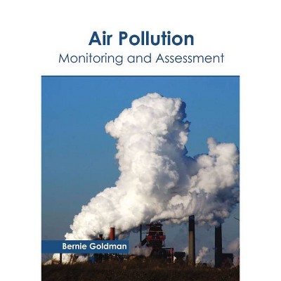 Air Pollution: Monitoring and Assessment - by  Bernie Goldman (Hardcover)