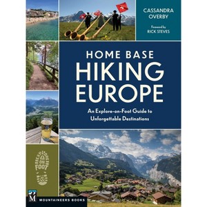 Home Base Hiking Europe - by  Cassandra Overby (Paperback) - 1 of 1