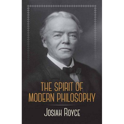 The Spirit of Modern Philosophy - by  Josiah Royce (Paperback)