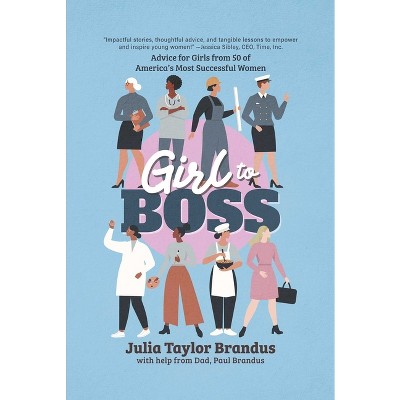 Girl to Boss! - by  Julia Taylor Brandus (Paperback)