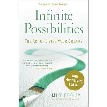 Infinite Possibilities (10th Anniversary) - by  Mike Dooley (Paperback)