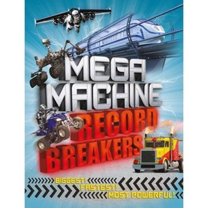 Mega Machine Record Breakers - by  Anne Rooney (Paperback) - 1 of 1