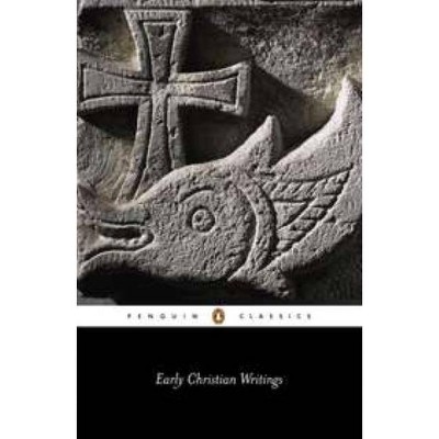 Early Christian Writings - (Penguin Classics) by  Various (Paperback)