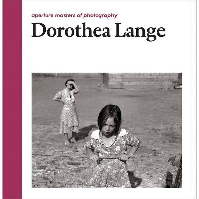 Dorothea Lange: Aperture Masters of Photography - (Hardcover)