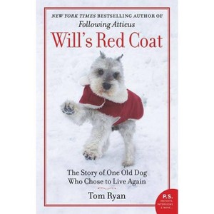 Will'S Red Coat : The Story Of One Old Dog Who Chose To Live Again - By Tom Ryan ( Paperback ) - 1 of 1