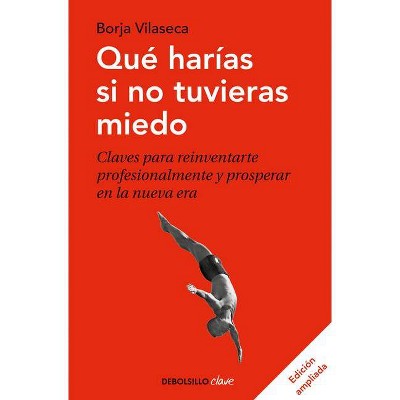 Qué Harías Si No Tuvieras Miedo - by  Borja Vilaseca (Paperback)