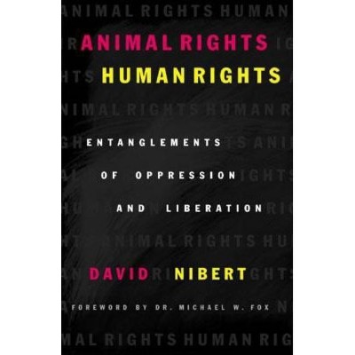 Animal Rights/Human Rights - by  David Nibert (Paperback)