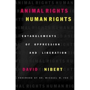Animal Rights/Human Rights - by  David Nibert (Paperback) - 1 of 1