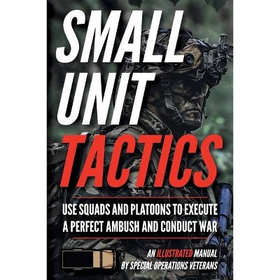 Small Unit Tactics - by  Matthew Luke (Paperback)