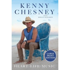 Heart Life Music - Large Print by  Kenny Chesney & Holly Gleason (Paperback) - 1 of 1