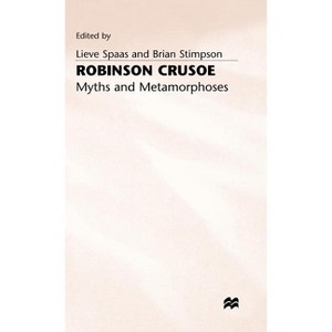 Robinson Crusoe - Myths and Metamorphoses - by  Lieve Spaas & Brian Stimpson (Hardcover) - 1 of 1